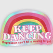 Load image into Gallery viewer, Keep Dancing (Depression can't hit a moving target) Sticker
