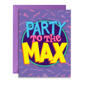 "Party to the Max" 90's Nostalgia Greeting Card