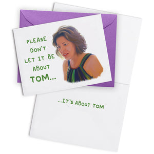 "It's About Tom" Greeting Card