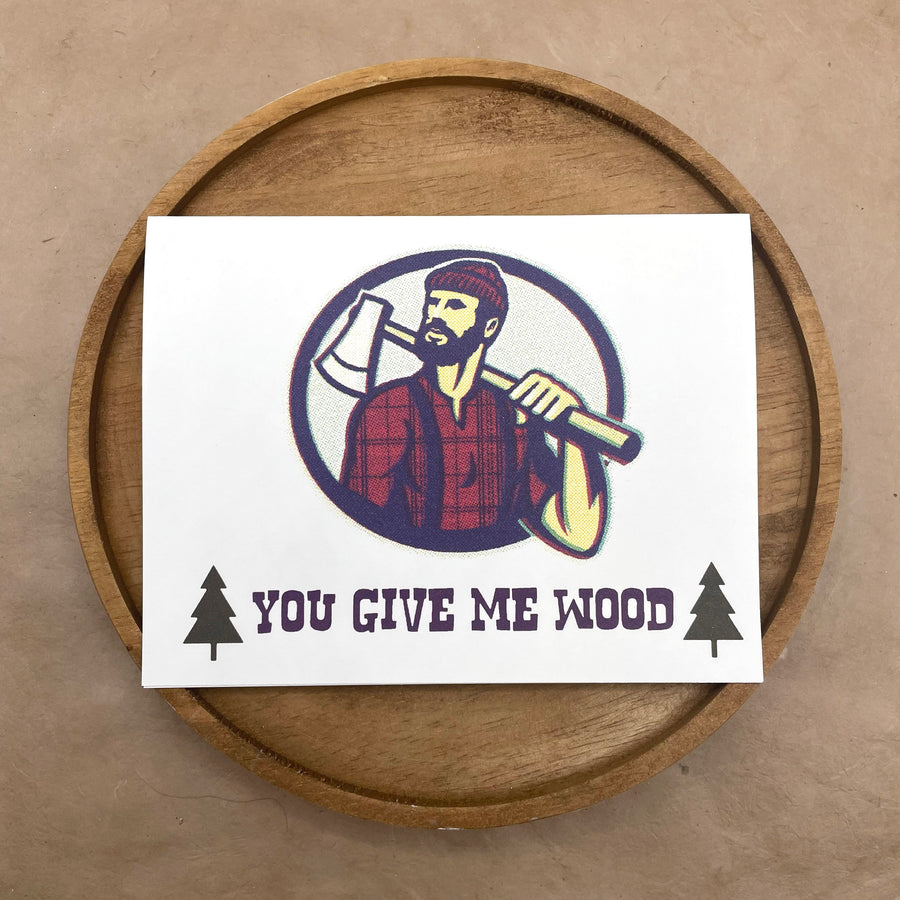 Lumberjack Give Me Wood Card