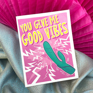 You Give Me Good Vibes Greeting Card