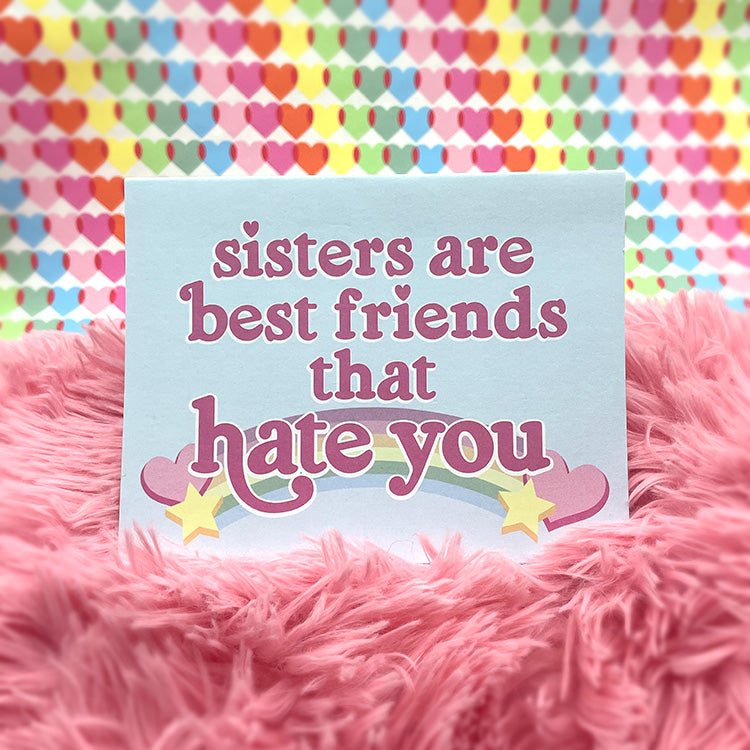 Sisters are Best Friends that Hate You Greeting Card